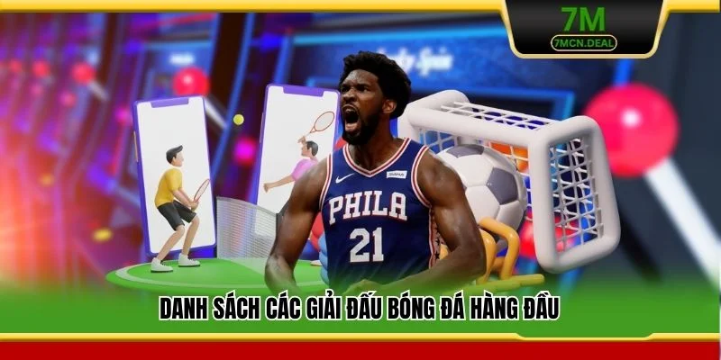 Bảng Xếp Hạng - Cập Nhật Thứ Hạng Bóng Đá Nhanh Uy Tín 24/7 3 Danh sách các giải đấu bóng đá hàng đầu