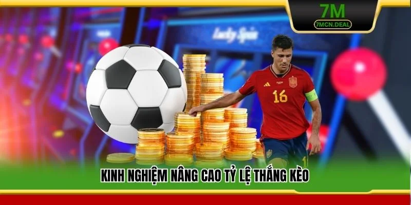 Kinh nghiệm nâng cao tỷ lệ thắng kèo