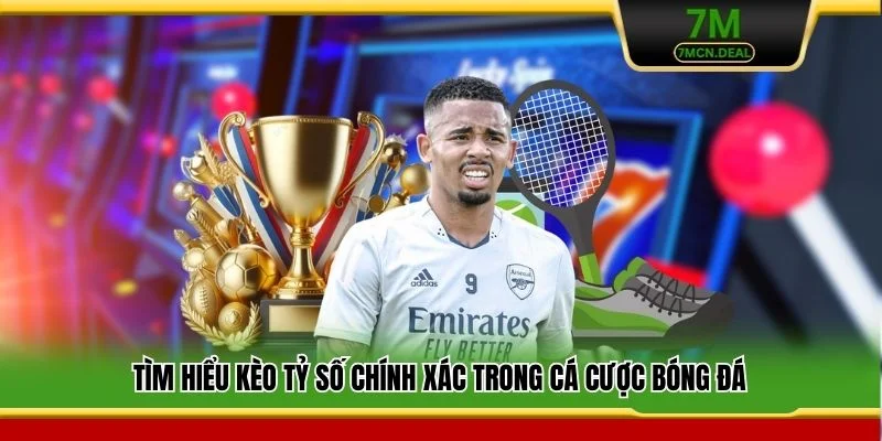 Tìm hiểu kèo tỷ số chính xác trong cá cược bóng đá